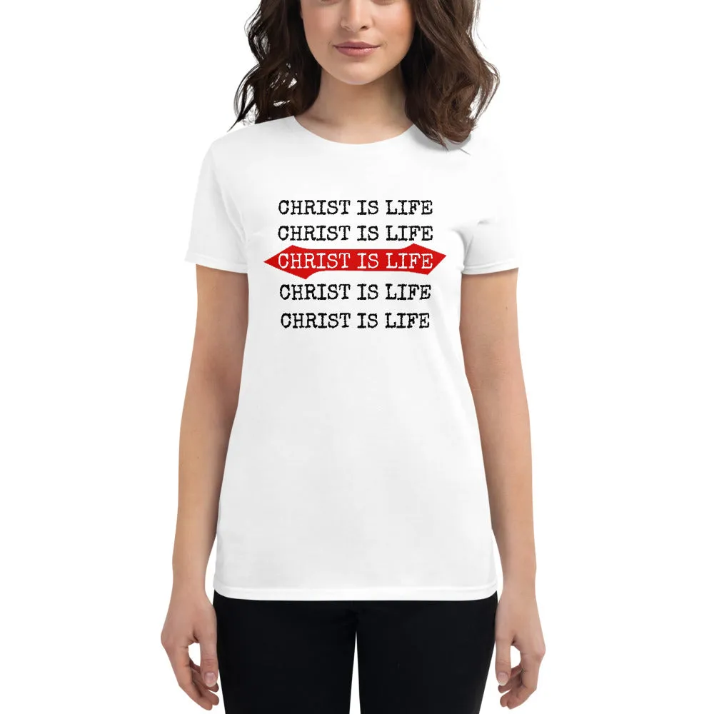 Christ is Life Ladies Tees