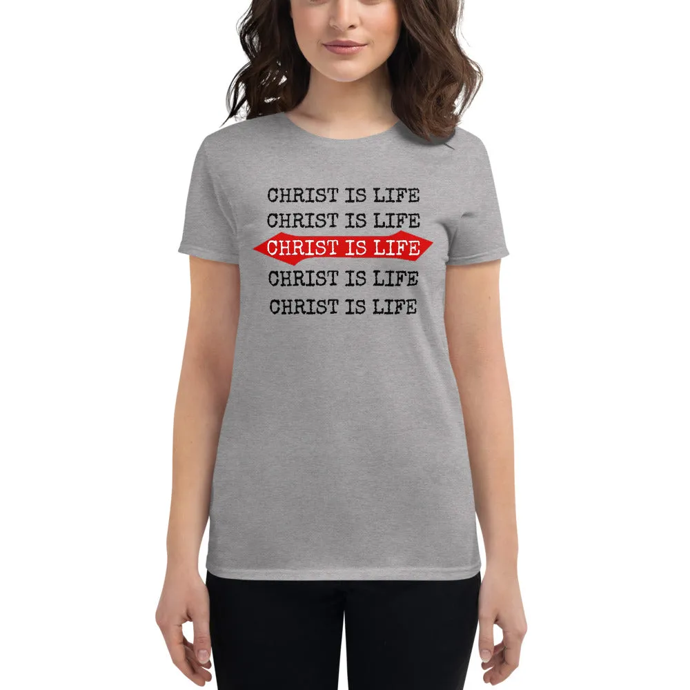 Christ is Life Ladies Tees