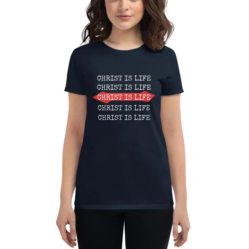 Christ is Life Ladies Tees
