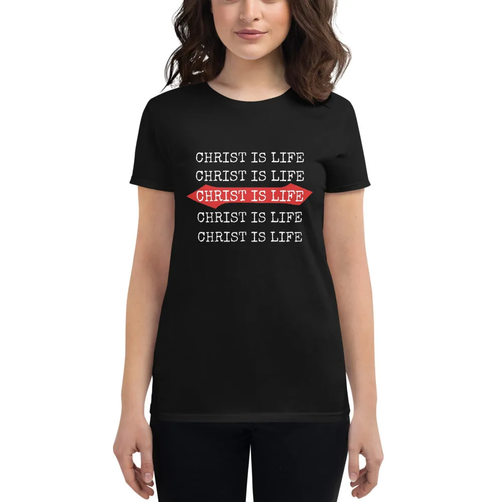 Christ is Life Ladies Tees