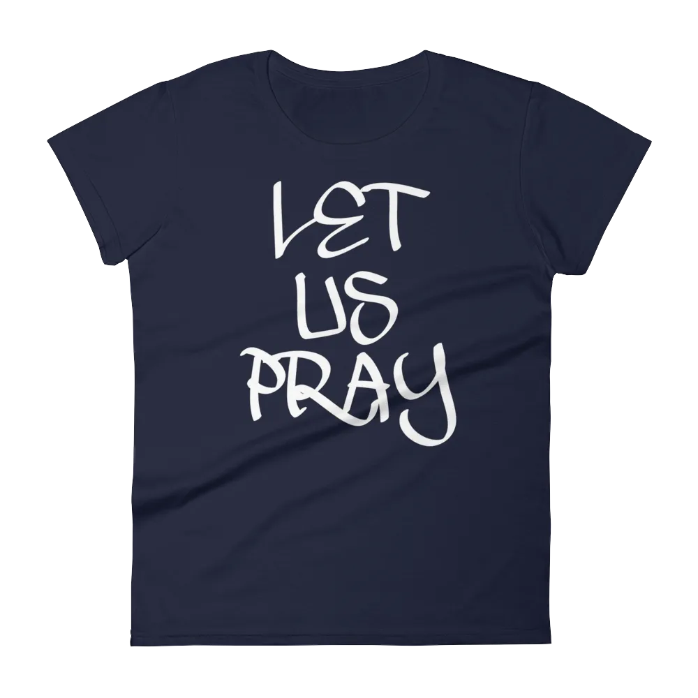 Let Us Pray Ladies Tees