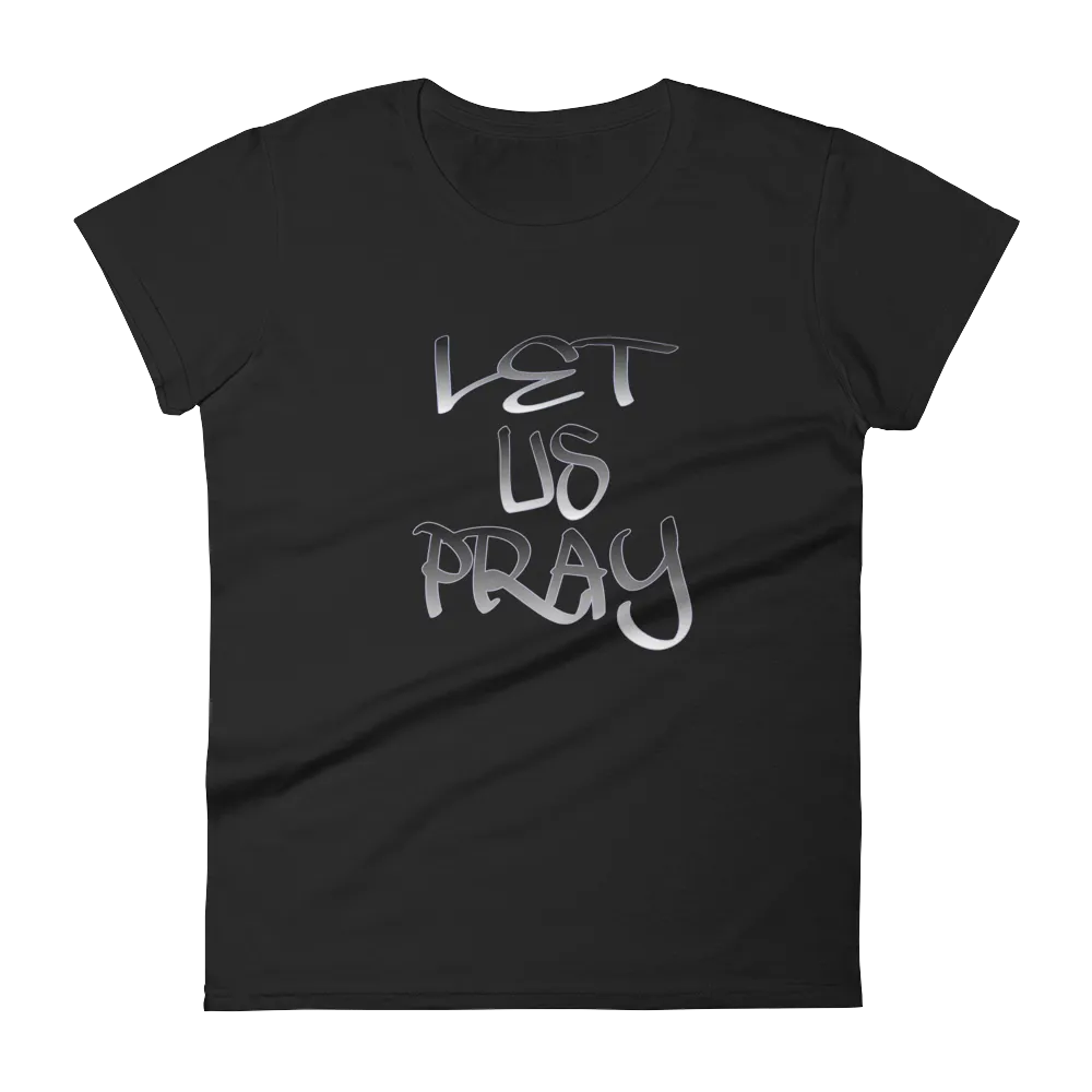 Let Us Pray Ladies Tees