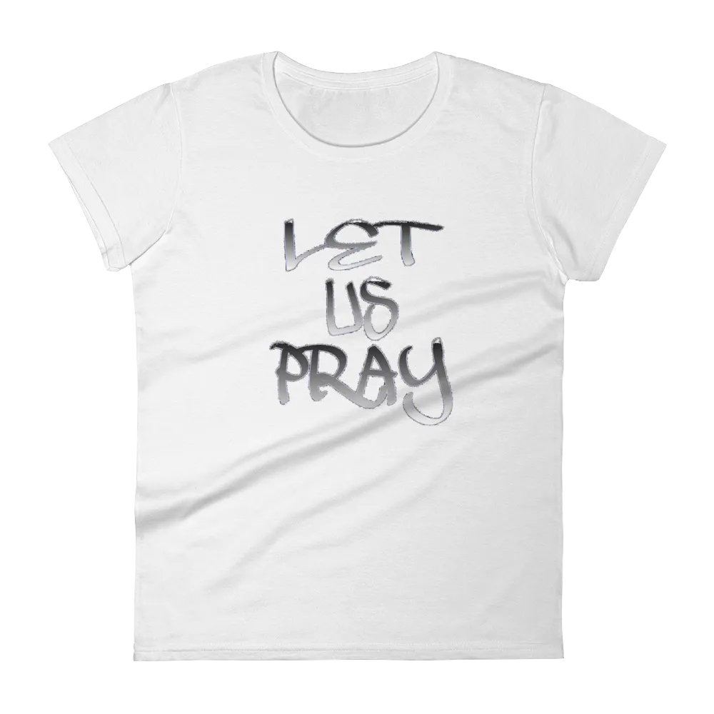 Let Us Pray Ladies Tees