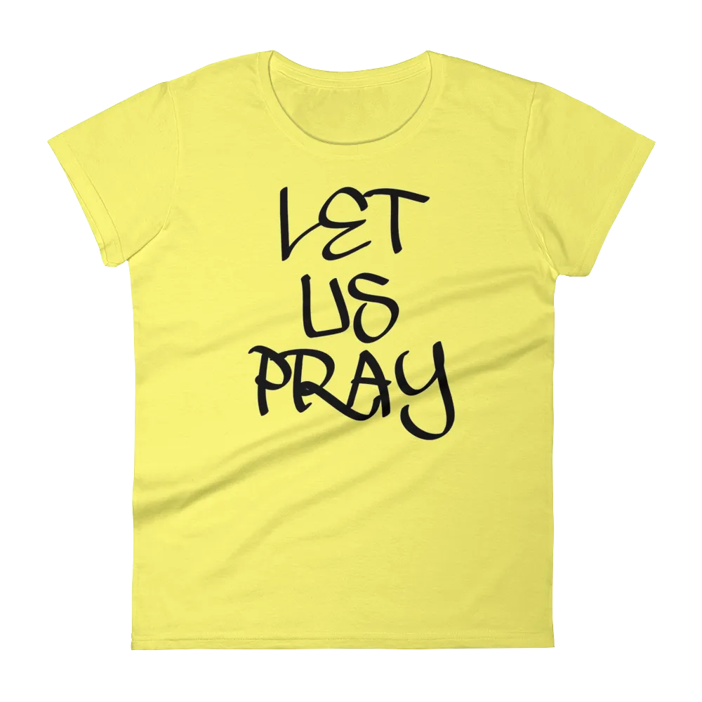 Let Us Pray Ladies Tees