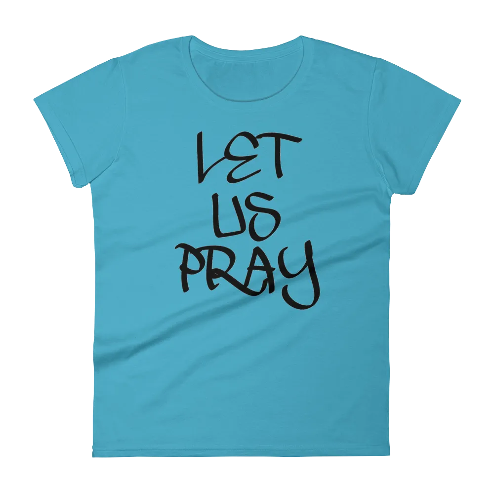 Let Us Pray Ladies Tees
