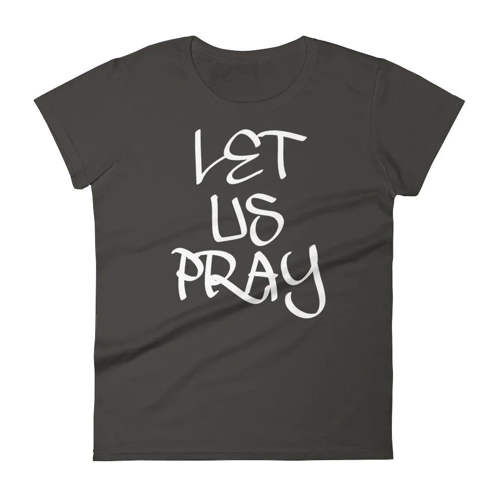 Let Us Pray Ladies Tees