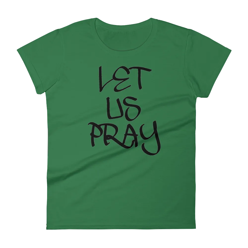 Let Us Pray Ladies Tees