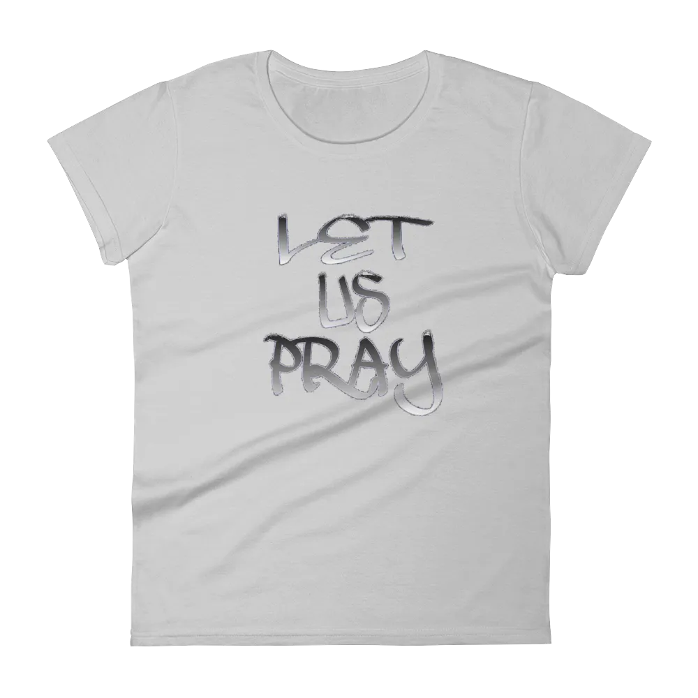 Let Us Pray Ladies Tees