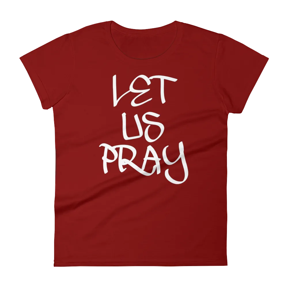 Let Us Pray Ladies Tees