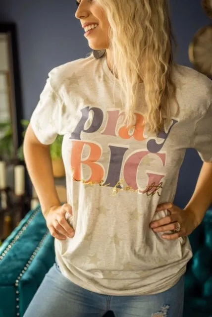 "Pray Big" Tee